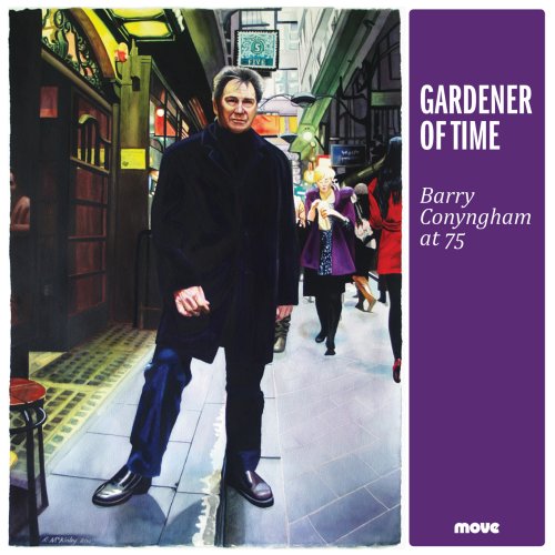 Barry Conyngham - Gardener of Time: Barry Conyngham at 75 (2021) [Hi-Res]