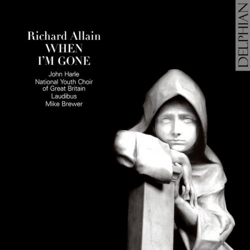 John Harle, National Youth Choir of Great Britain & Laudibus, Mike Brewer - Richard Allain: When I'm Gone (2008)