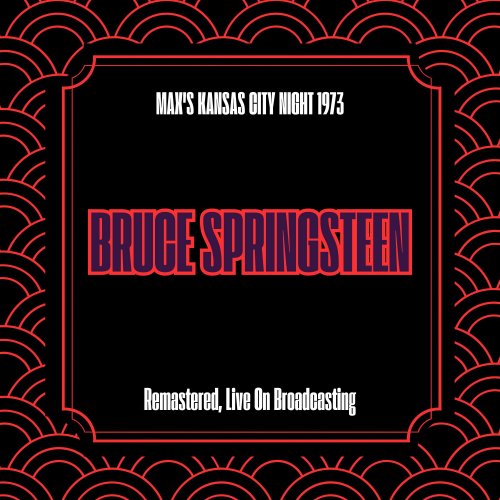 Bruce Springsteen - Max's Kansas City Night 1973 (Remastered, Live On Broadcasting) (2025)