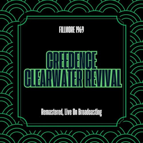 Creedence Clearwater Revival - Fillmore 1969 (Remastered, Live On Broadcasting) (2025)