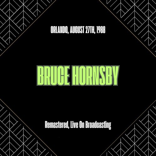 Bruce Hornsby - Orlando, August 27th, 1988 (Remastered, Live On Broadcasting) (2025)