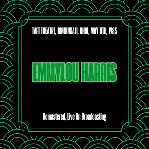 Emmylou Harris - Taft Theatre, Cincinnati, Ohio, May 11th, 1985 (Remastered, Live On Broadcasting) (2025)