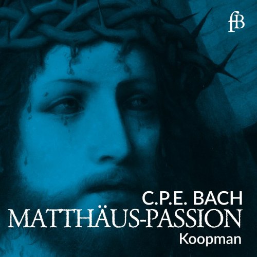 Ton Koopman - Matthäus-Passion, H. 782 (Early music log) (2025)