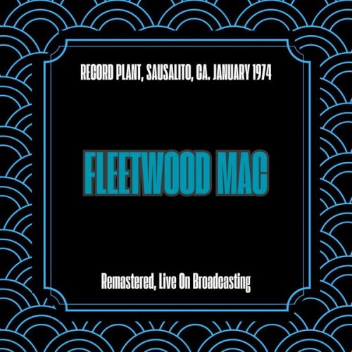 Fleetwood Mac - Record Plant, Sausalito, Ca. January 1974 (Remastered, Live On Broadcasting) (2025)