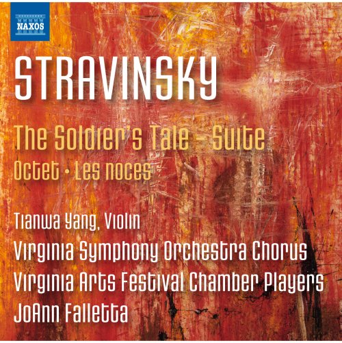Tianwa Yang, Virginia Symphony Chorus, Virginia Arts Festival Chamber Players, JoAnn Falletta - Stravinsky: The Soldier's Tale Suite, Octet & Les noces (2016) [Hi-Res]