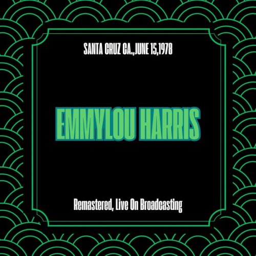 Emmylou Harris - Santa Cruz Ca.,june 15,1978 (Remastered, Live On Broadcasting) (2025)