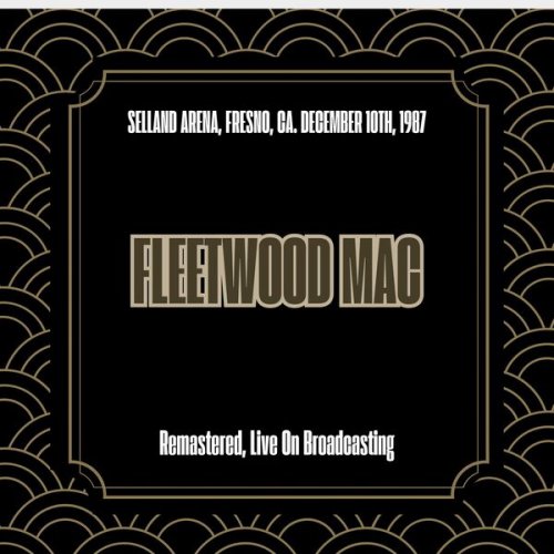 Fleetwood Mac - Selland Arena, Fresno, Ca. December 10th, 1987 (Remastered, Live On Broadcasting) (2025)