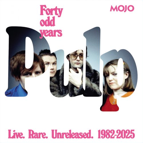 Pulp - Forty Odd Years (Live. Rare. Unreleased. 1982-2025) (2025)