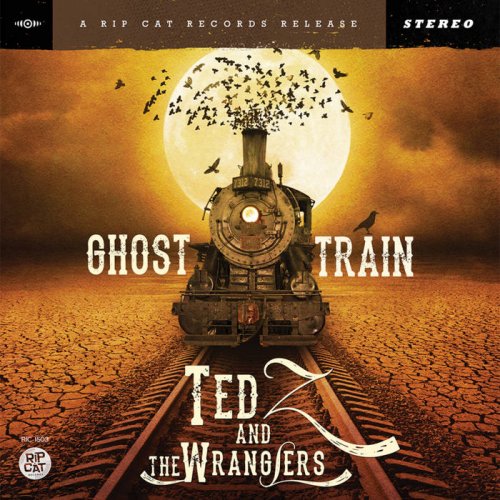 Ted Z and The Wranglers - Ghost Train (2015)