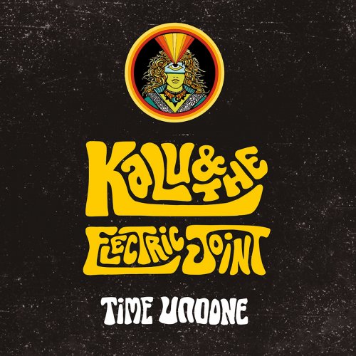 Kalu & The Electric Joint - Time Undone (2017)
