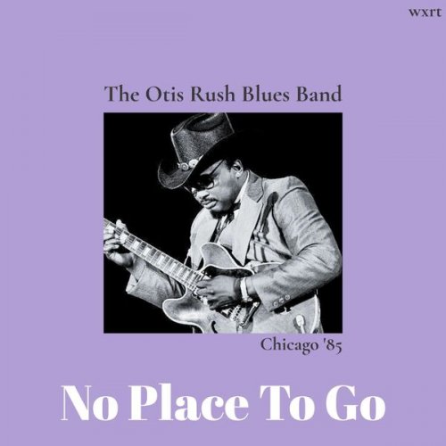Otis Rush - No Place To Go (Live Chicago '85) (2025)