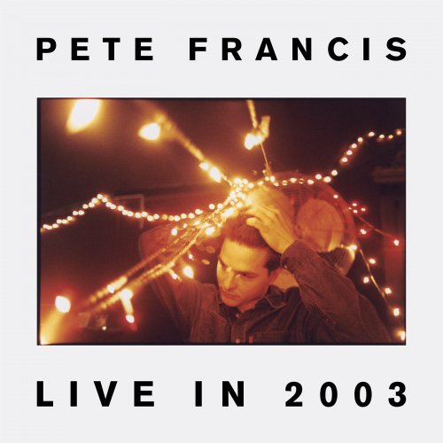 Pete Francis - Live In 2003 (2025) Hi Res