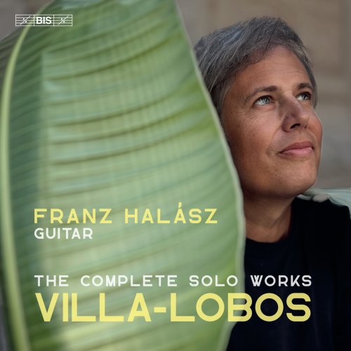 Franz Halász - Villa-Lobos: Complete Works for Solo Guitar (2025) [Hi-Res]