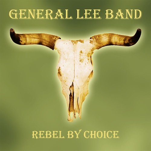 General Lee Band - Rebel By Choice (2015)