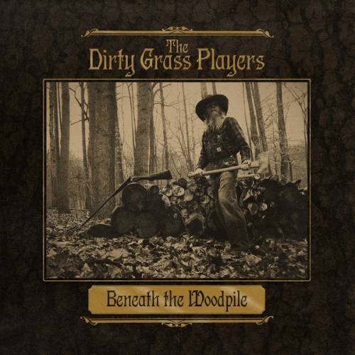 The Dirty Grass Players - Beneath the Woodpile (2020)