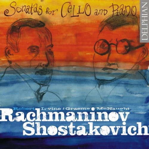 Robert Irvine, Graeme McNaught - Rachmaninov & Shostakovich: Cello Sonatas (2008)