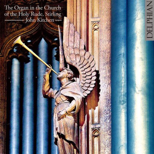 John Kitchen - The Organ in the Church of the Holy Rude, Stirling (2008)