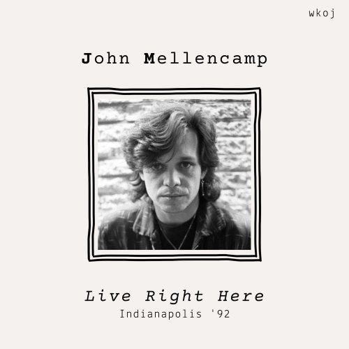 John Mellencamp - Live Right Here (Live Indianapolis '92) (2025)