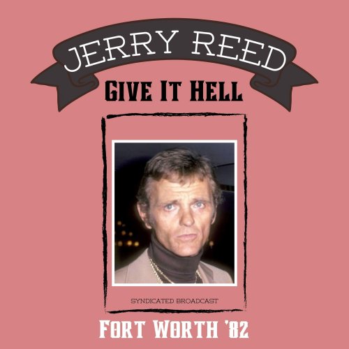 Jerry Reed - Give It Hell (Live Fort Worth '82) (2025)