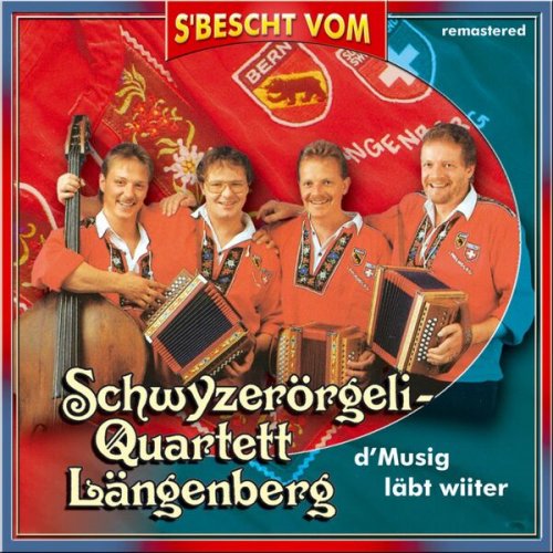 Schwyzerörgeli-Quartett Längenberg - S’Bescht vom - d’Musig läbt wiiter (2003/2025)
