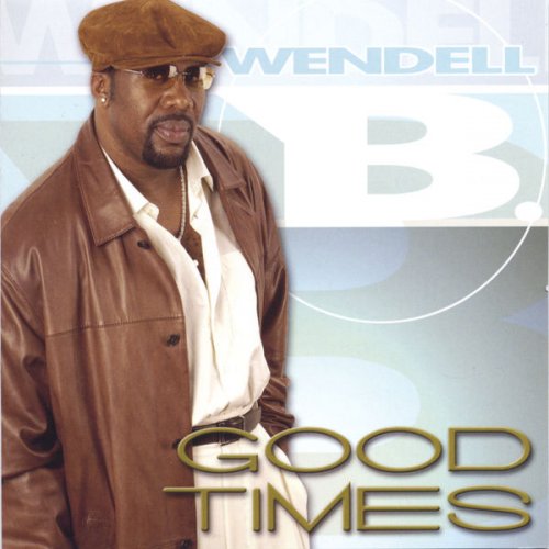 Wendell B - Good Times (2003)