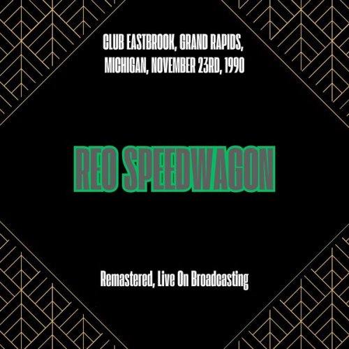 REO Speedwagon - Club Eastbrook, Grand Rapids, Michigan, November 23rd, 1990 (Remastered, Live On Broadcasting) (2025)
