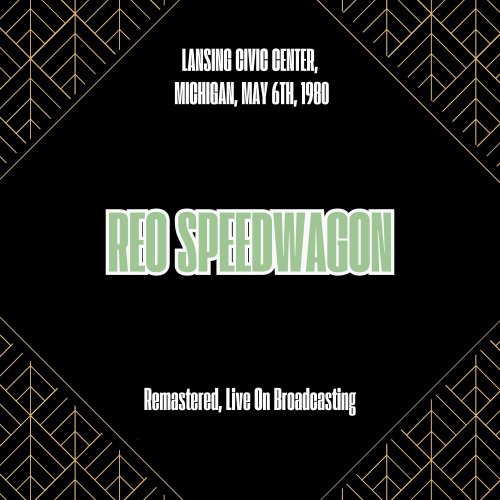 REO Speedwagon - Lansing Civic Center, Michigan, May 6th, 1980 (Remastered, Live On Broadcasting) (2025)