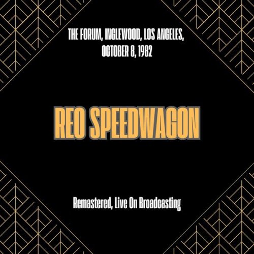REO Speedwagon - The Forum, Inglewood, Los Angeles, October 8, 1982 (Remastered, Live On Broadcasting) (2025)