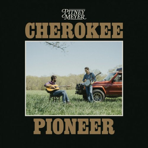 Pitney Meyer, Mo Pitney and Johnny Meyer - Cherokee Pioneer (2025) [Hi-Res]