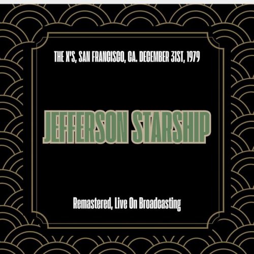 Jefferson Starship - The X's, San Francisco, Ca. December 31st, 1979 (Remastered, Live On Broadcasting) (2025)