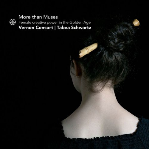 Tabea Schwartz & Vernon Consort - More Than Muses - Female Creative Power in the Golden Age (2025) [Hi-Res]