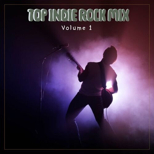VA - Top Indie Rock Mix Vol. 1 (2025)