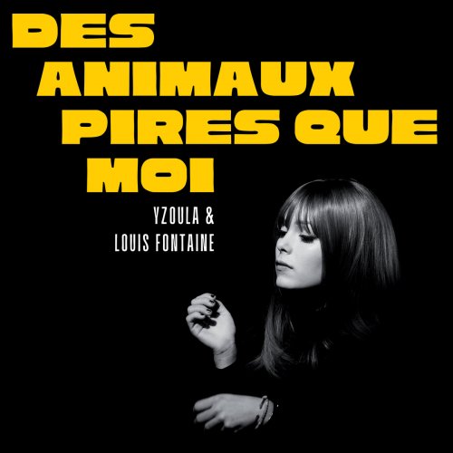 Yzoula, Louis Fontaine - Des Animaux Pires Que Moi (Album) (2025) [Hi-Res]