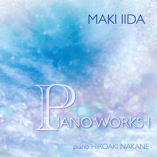 Hiroaki Nakane - Maki Iida: Piano Works, Vol. 1 (2022)