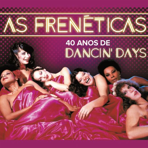 As Frenéticas - 40 Anos De Dancin’ Days (2017)