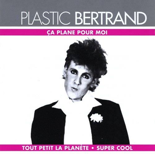 Plastic Bertrand - Ca Plane Pour Moi (1977)