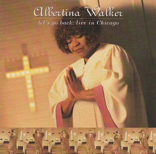 Albertina Walker - Let's Go Back: Live In Chicago (1996)