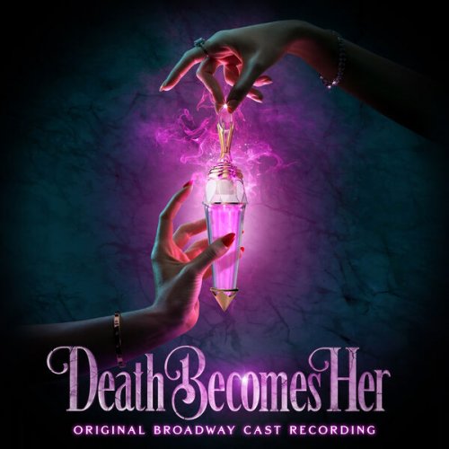 Julia Mattison, Noel Carey - Death Becomes Her (Original Broadway Cast Recording) (2025) [Hi-Res]