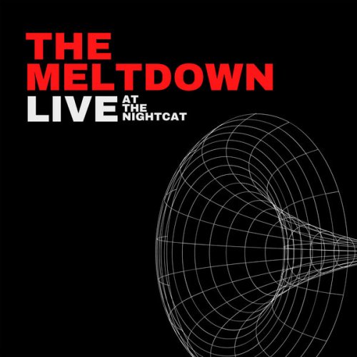 The Meltdown - LIVE at The Night Cat (2025) [Hi-Res]