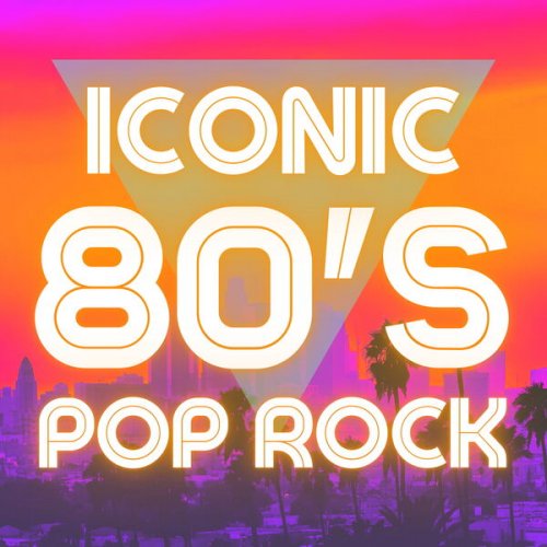 VA - Iconic 80s Pop Rock (2025)