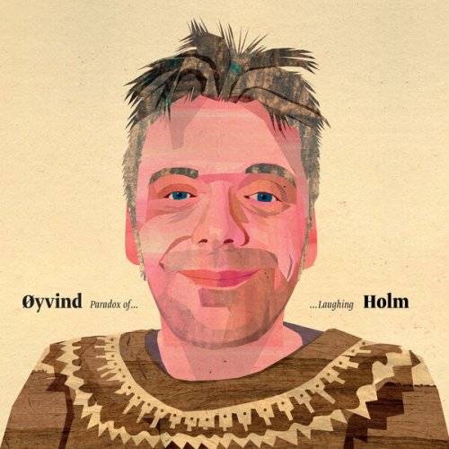 Øyvind Holm - Paradox Of Laughing (2024)