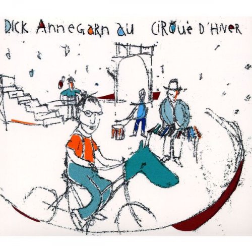 Dick Annegarn - Dick Annegarn au Cirque d'Hiver (Live) (2000)