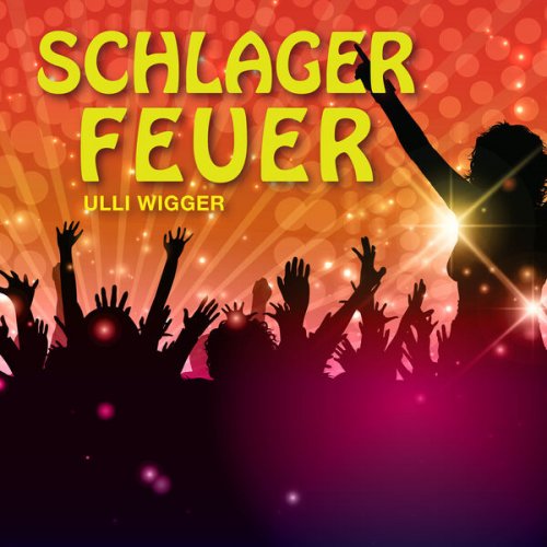 Ulli Wigger - Schlagerfeue (2017/2025)