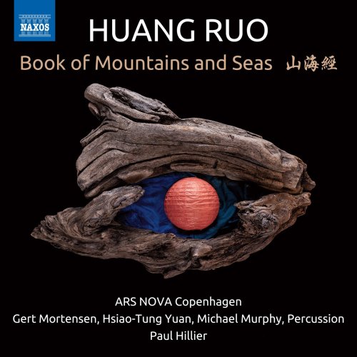 Ars Nova Copenhagen, Gert Mortensen, Hsiao-Tung Yuan, Michael Murohy, Paul Hillier - Huang Ruo: Book of Mountains and Seas (2025) [Hi-Res]