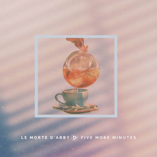 Le Morte d'Abby - Five More Minutes (2025)
