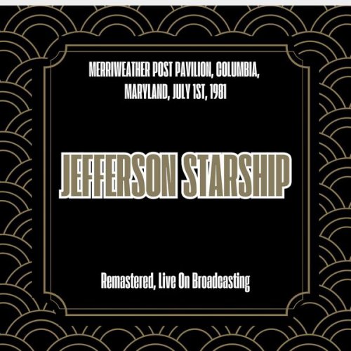 Jefferson Starship - Merriweather Post Pavilion, Columbia, Maryland, July 1st, 1981 (Remastered, Live On Broadcasting) (2025)