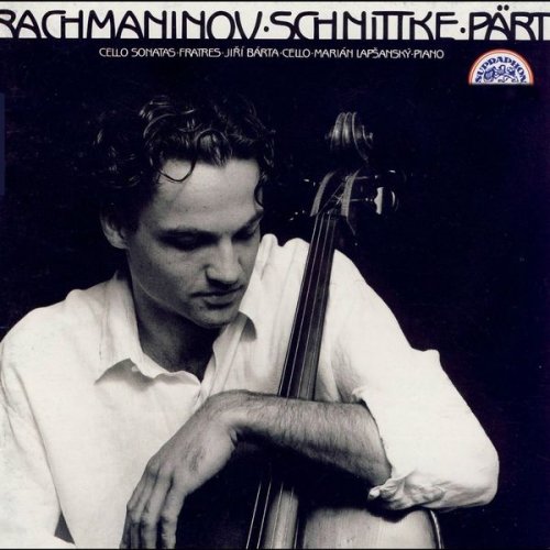 Jirí Bárta, Marian Lapsansky - Rachmaninov, Schnittke, Pärt: Cello Sonatas (1994)