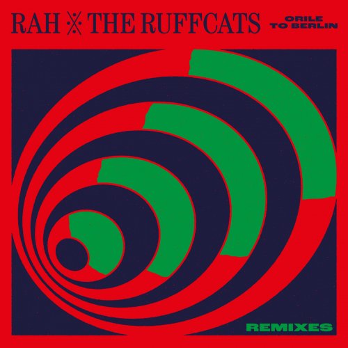 Rah, The Ruffcats - Orile to Berlin (Remixes) (2025) [Hi-Res]