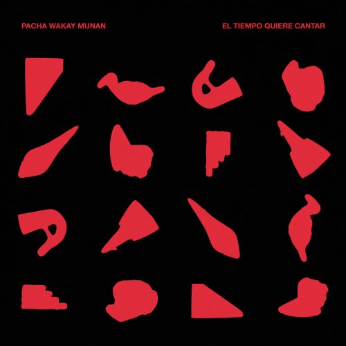Pacha Wakay Munan - El tiempo quiere cantar (2025)
