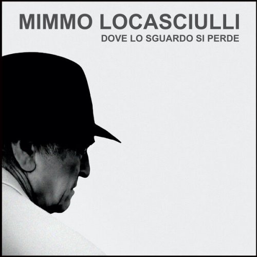 Mimmo Locasciulli - Dove lo sguardo si perde (2025) Hi-Res